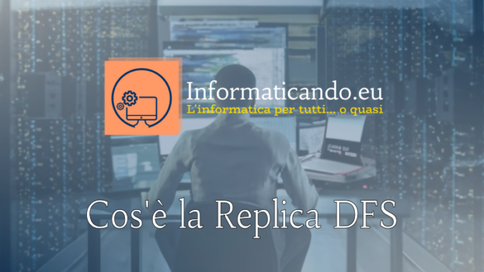 Cos'è la Replica DFS Cos'è la Replica DFS